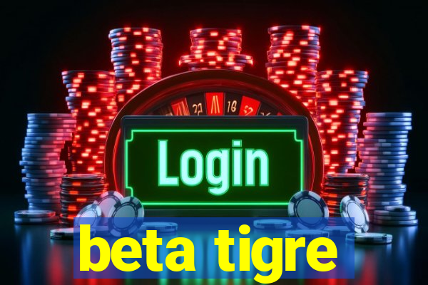 beta tigre